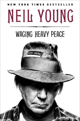 Book cover of Waging Heavy Peace: A Hippie Dream by Young, Neil