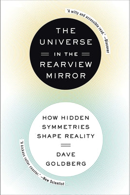 Book cover of The Universe in the Rearview Mirror: How Hidden Symmetries Shape Reality by Goldberg, Dave