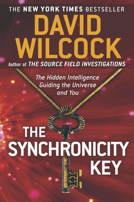 The Synchronicity Key: The Hidden Intelligence Guiding the Universe and You by David Wilcock book cover