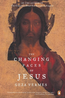 Book cover of The Changing Faces of Jesus by Vermes, Geza