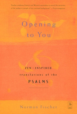 Book cover of Opening to You: Zen-Inspired Translations of the Psalms by Anonymous