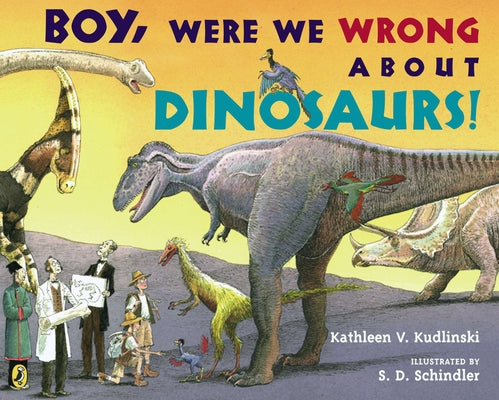 Book cover of Boy, Were We Wrong about Dinosaurs! by Kudlinski, Kathleen V.