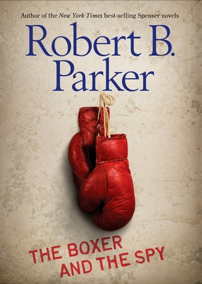 Book cover of The Boxer and the Spy by Parker, Robert B.