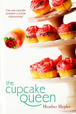The Cupcake Queen by Heather Hepler book cover