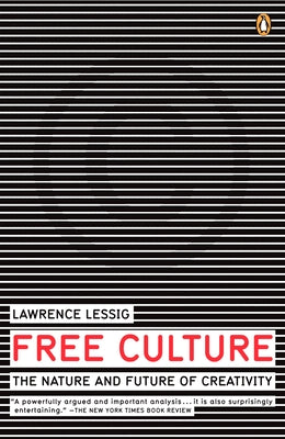 Book cover of Free Culture: The Nature and Future of Creativity by Lessig, Lawrence