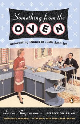 Book cover of Something from the Oven: Reinventing Dinner in 1950s America by Shapiro, Laura