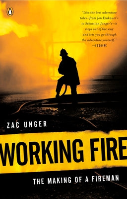 Working Fire: The Making of a Fireman by Zac Unger book cover
