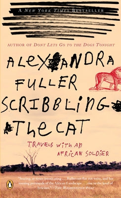 Scribbling the Cat: Travels with an African Soldier by Alexandra Fuller book cover