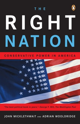 Book cover of The Right Nation: Conservative Power in America by Micklethwait, John