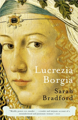 Book cover of Lucrezia Borgia: Lucrezia Borgia: Life, Love, and Death in Renaissance Italy by Bradford, Sarah