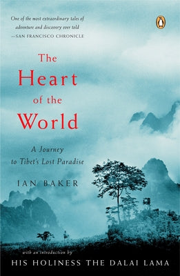 Book cover of The Heart of the World: A Journey to Tibet's Lost Paradise by Baker, Ian