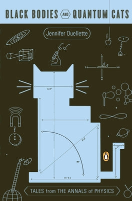 Book cover of Black Bodies and Quantum Cats: Tales from the Annals of Physics by Ouellette, Jennifer