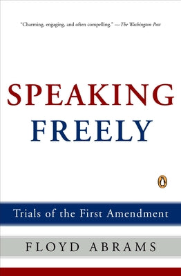 Book cover of Speaking Freely: Trials of the First Amendment by Abrams, Floyd