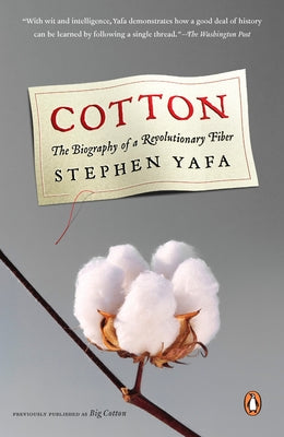Book cover of Cotton: The Biography of a Revolutionary Fiber by Yafa, Stephen