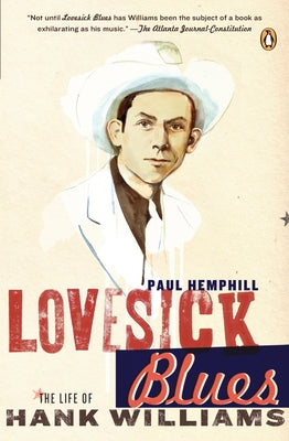 Book cover of Lovesick Blues: The Life of Hank Williams by Hemphill, Paul