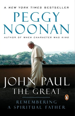 Book cover of John Paul the Great: Remembering a Spiritual Father by Noonan, Peggy