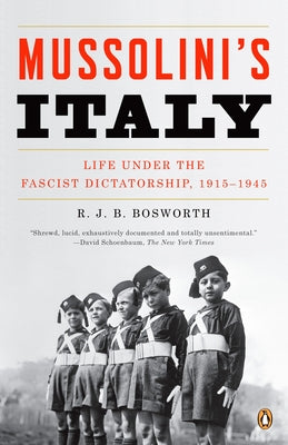 Mussolini's Italy: Life Under the Fascist Dictatorship, 1915-1945 by Bosworth, R. J. B. book cover