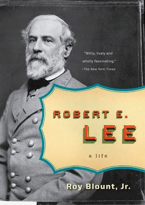 Book cover of Robert E. Lee: A Life by Blount, Roy