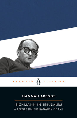 Book cover of Eichmann in Jerusalem: A Report on the Banality of Evil by Arendt, Hannah