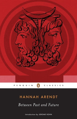 Book cover of Between Past and Future: Eight Exercises in Political Thought by Arendt, Hannah