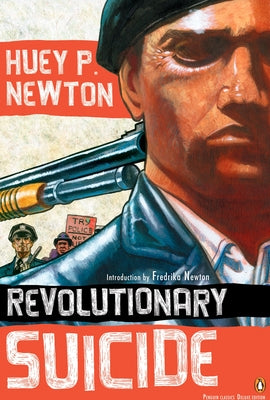 Book cover of Revolutionary Suicide: (Penguin Classics Deluxe Edition) by Newton, Huey P.