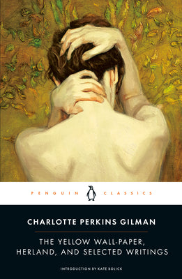 The Yellow Wall-Paper, Herland, and Selected Writings by Gilman, Charlotte Perkins book cover