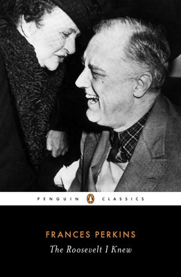 Book cover of The Roosevelt I Knew by Perkins, Frances