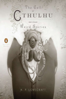 Book cover of The Call of Cthulhu and Other Weird Stories: (Penguin Classics Deluxe Edition) by Lovecraft, H. P.