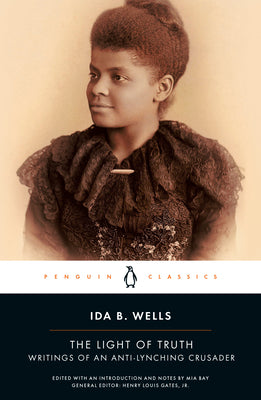 Book cover of The Light of Truth: Writings of an Anti-Lynching Crusader by Wells, Ida B.