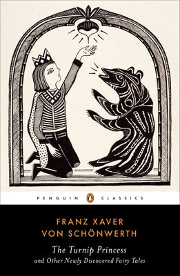 The Turnip Princess and Other Newly Discovered Fairy Tales by Franz Xaver Von Schonwerth book cover