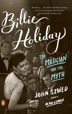 Book cover of Billie Holiday: Billie Holiday: The Musician and the Myth by Szwed, John