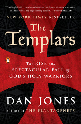The Templars: The Rise and Spectacular Fall of God's Holy Warriors by Dan Jones book cover