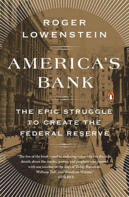 Book cover of America's Bank: The Epic Struggle to Create the Federal Reserve by Lowenstein, Roger