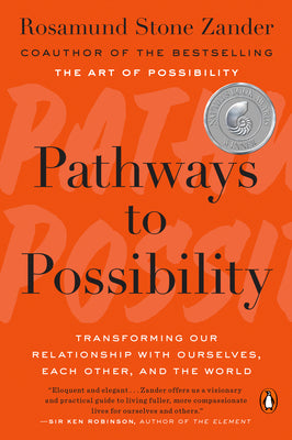 Book cover of Pathways to Possibility: Transforming Our Relationship with Ourselves, Each Other, and the World by Zander, Rosamund Stone
