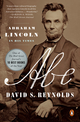 Book cover of Abe: Abraham Lincoln in His Times by Reynolds, David S.