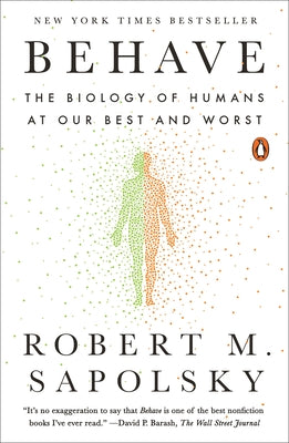 Book cover of Behave: The Biology of Humans at Our Best and Worst by Sapolsky, Robert M.