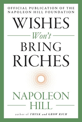 Book cover of Wishes Won't Bring Riches by Hill, Napoleon