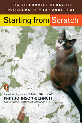 Book cover of Starting from Scratch: How to Correct Behavior Problems in Your Adult Cat by Johnson-Bennett, Pam