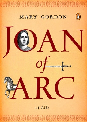 Book cover of Joan of Arc: A Life by Gordon, Mary