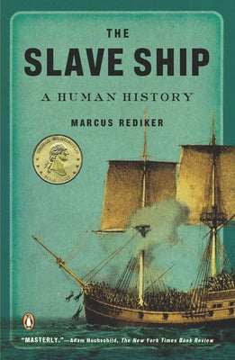 Book cover of The Slave Ship: A Human History by Rediker, Marcus