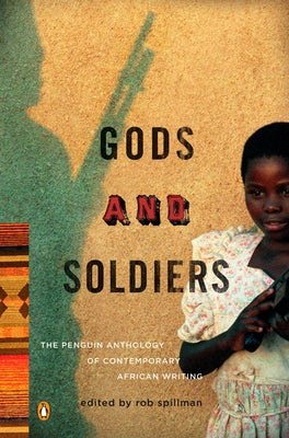 Gods and Soldiers: The Penguin Anthology of Contemporary African Writing by Rob Spillman book cover