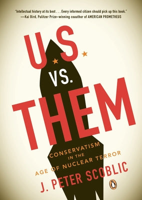 Book cover of U.S. vs. Them: Conservatism in the Age of Nuclear Terror by Scoblic, J. Peter