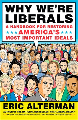 Book cover of Why We're Liberals: A Handbook for Restoring America's Most Important Ideals by Alterman, Eric