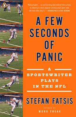 Book cover of A Few Seconds of Panic: A Sportswriter Plays in the NFL by Fatsis, Stefan