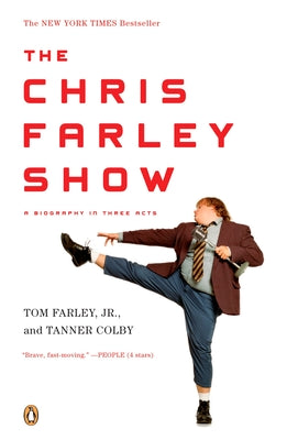 Book cover of The Chris Farley Show: The Chris Farley Show: A Biography in Three Acts by Farley, Tom, Jr.