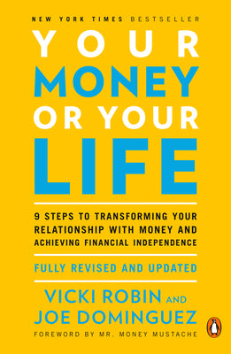 Book cover of Your Money or Your Life: 9 Steps to Transforming Your Relationship with Money and Achieving Financial Independence: Fully Revised and Updated for 2018 by Robin, Vicki