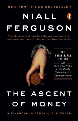 Book cover of The Ascent of Money: A Financial History of the World: 10th Anniversary Edition by Ferguson, Niall