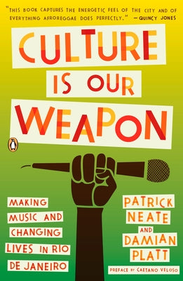 Book cover of Culture Is Our Weapon: Making Music and Changing Lives in Rio de Janeiro by Neate, Patrick