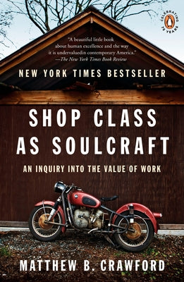 Shop Class as Soulcraft: An Inquiry into the Value of Work by Matthew B. Crawford book cover