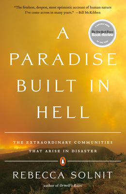 A Paradise Built in Hell: The Extraordinary Communities That Arise in Disaster by Solnit, Rebecca book cover